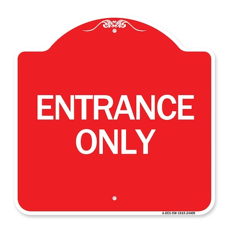 Signmission Traffic Entrance Sign Entrance Only, Red & White Aluminum Sign, 18" x 18", RW-1818-24409 A-DES-RW-1818-24409